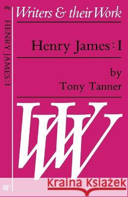 Henry James: Book. 1 Tony Tanner 9780582012738 