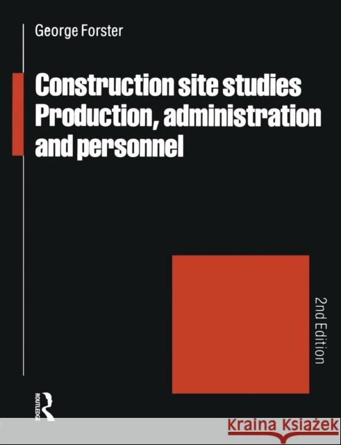 Construction Site Studies: Production Administration and Personnel Forster, George 9780582019713 0