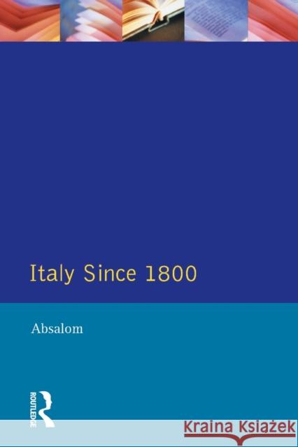 Italy Since 1800: A Nation in the Balance? Abaslom, Roger 9780582027718 Longman Publishing Group
