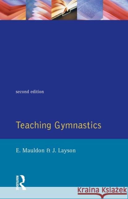 Teaching Gymnastics Mauldon                                  E. Mauldon 9780582029507 Longman Publishing Group