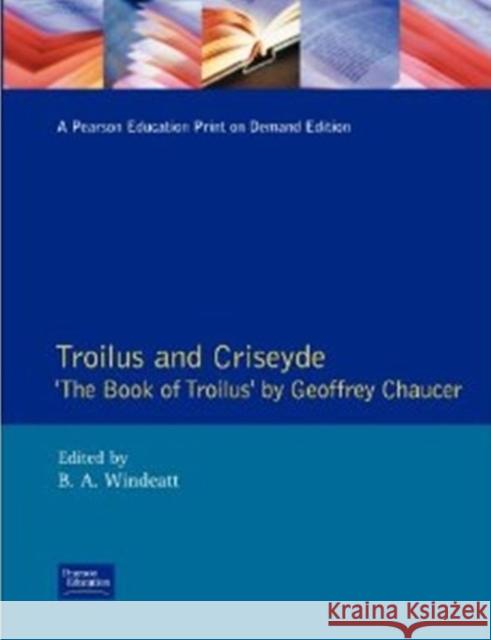 Troilus and Criseyde: The Book of Troilus by Geoffrey Chaucer Chaucer, Geoffrey 9780582031975 Longman Publishing Group