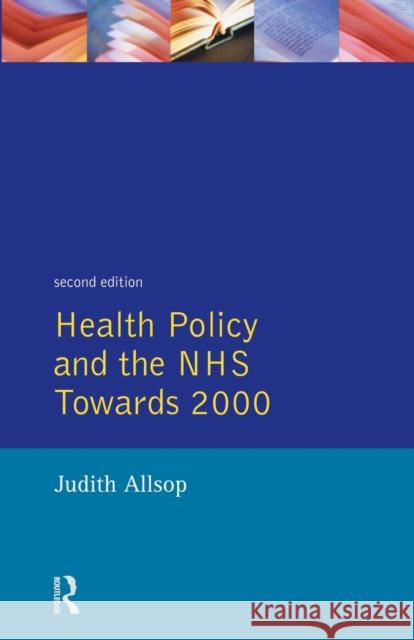 Health Policy and the NHS: Towards 2000 Allsop, Judith 9780582042797