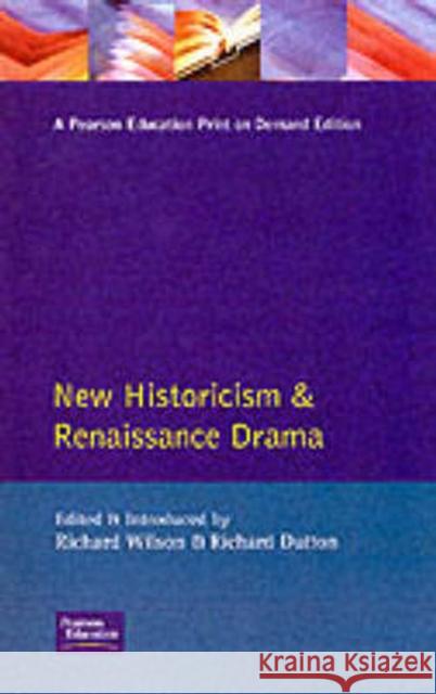 New Historicism and Renaissance Drama Richard Wilson, Richard Dutton 9780582045545 Taylor and Francis