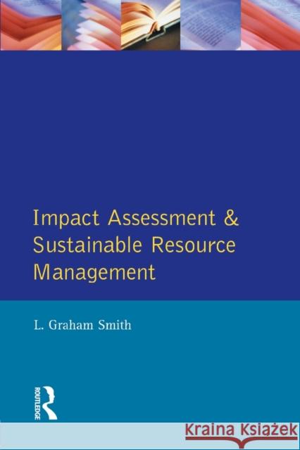 Impact Assessment and Sustainable Resource Management L. Graham Smith 9780582046535 Longman Publishing Group