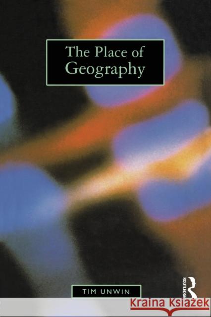 The Place of Geography P. T. Unwin Tim Unwin 9780582051072 Prentice Hall