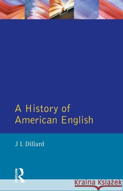 A History of American English J.L. Dillard 9780582052963 Taylor and Francis