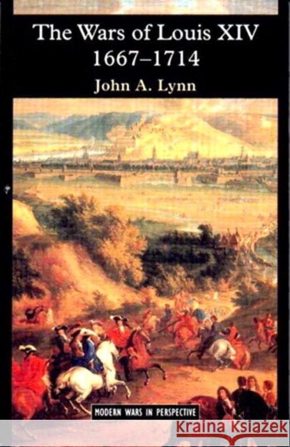 The Wars of Louis XIV 1667-1714 John A. Lynn 9780582056299