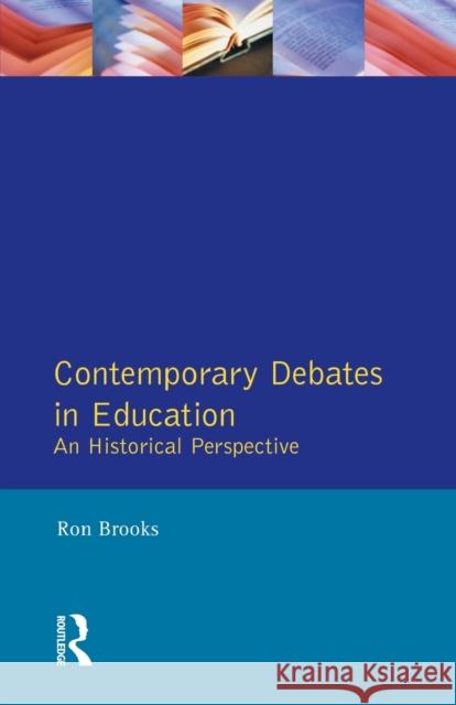 Contemporary Debates in Education Brooks, Ron 9780582057975 Taylor and Francis