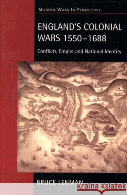England's Colonial Wars 1550-1688: Conflicts, Empire and National Identity Lenman, Bruce 9780582062962 Longman Publishing Group