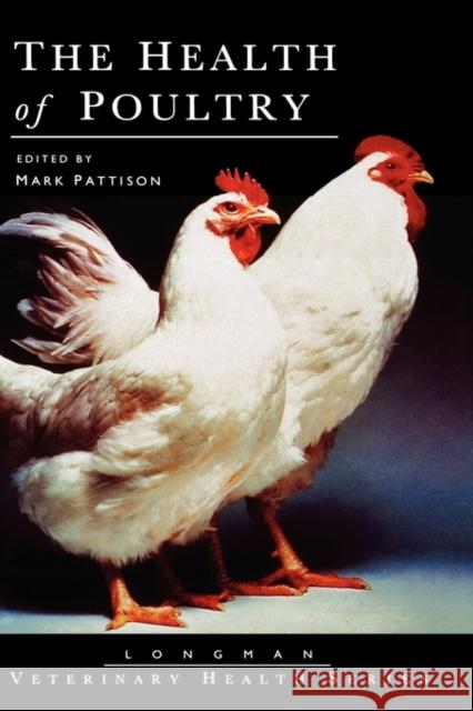 The Health of Poultry Mark Pattison 9780582065796 Longman Publishing Group
