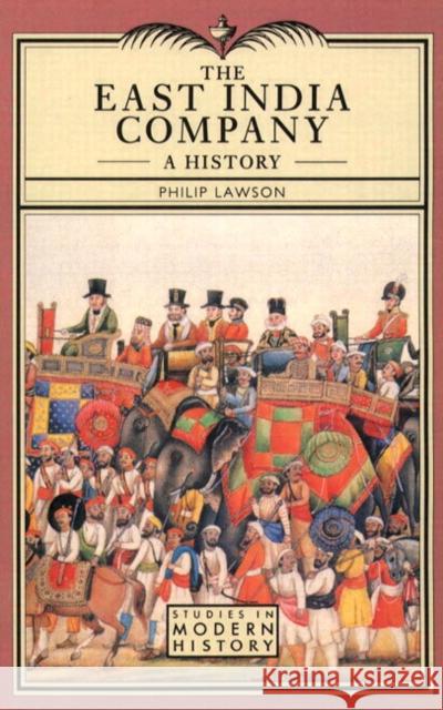 The East India Company: A History Lawson, Philip 9780582073852 Longman Publishing Group