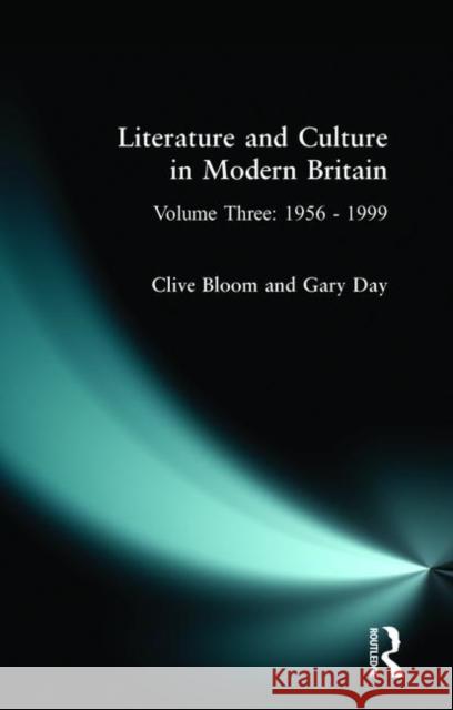 Literature and Culture in Modern Britain: Volume Three: 1956 - 1999 Bloom, Clive 9780582075528