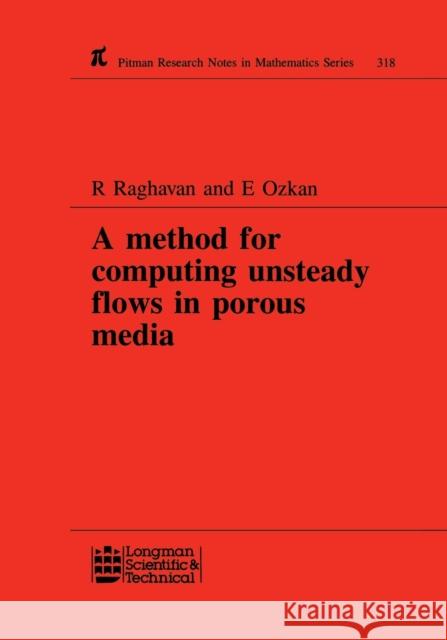 A Method for Computing Unsteady Flows in Porous Media R Raghavan E Ozkan  9780582078116 Taylor & Francis