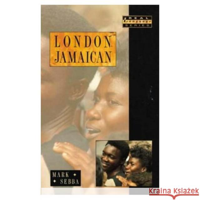 London Jamaican: Language System in Interaction Sebba, Mark 9780582080959