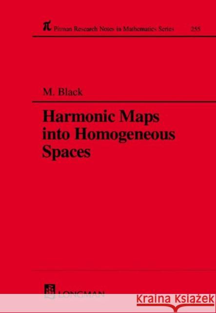 Harmonic Maps Into Homogeneous Spaces M. Black Malcolm Black 9780582087651 Chapman & Hall/CRC