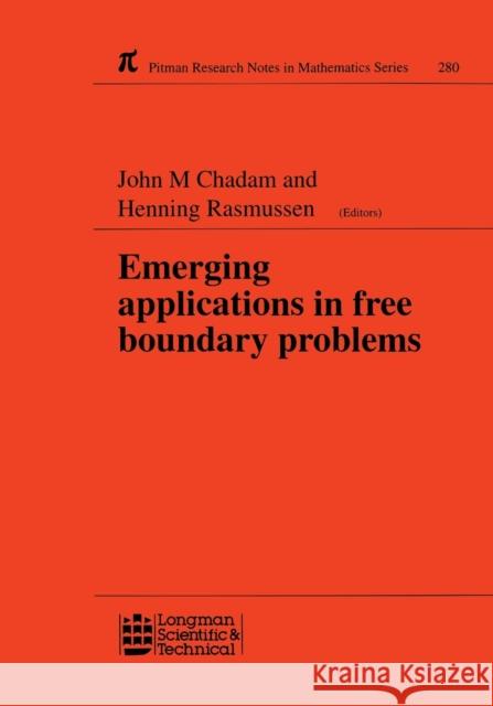 Emerging Applications in Free Boundary Problems J. M. Chadman J. M. Chadam H. Rasmussen 9780582087682 Chapman & Hall/CRC