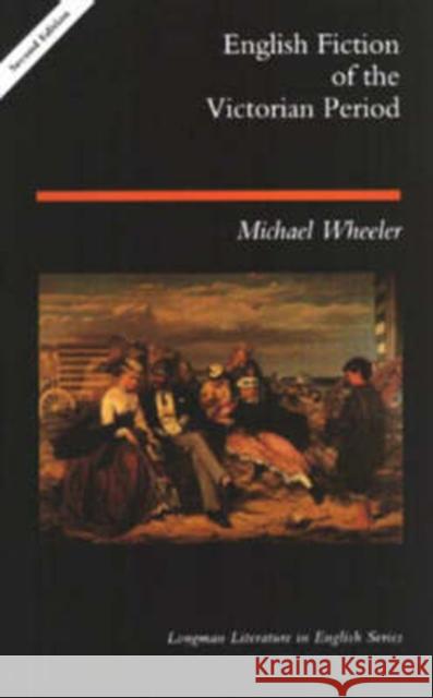 English Fiction of the Victorian Period Michael Wheeler 9780582088436 Longman Publishing Group