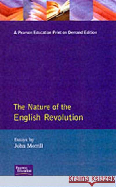The Nature of the English Revolution John Morrill 9780582089426 Taylor and Francis