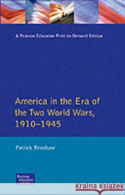 The Longman Companion to America: 1910-1945 Renshaw, Patrick 9780582091153 Taylor and Francis