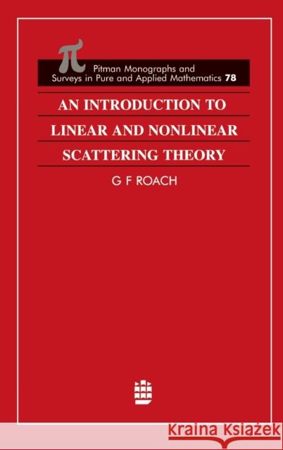 An Introduction to Linear and Nonlinear Scattering Theory G. Roach 9780582092303 Chapman & Hall/CRC