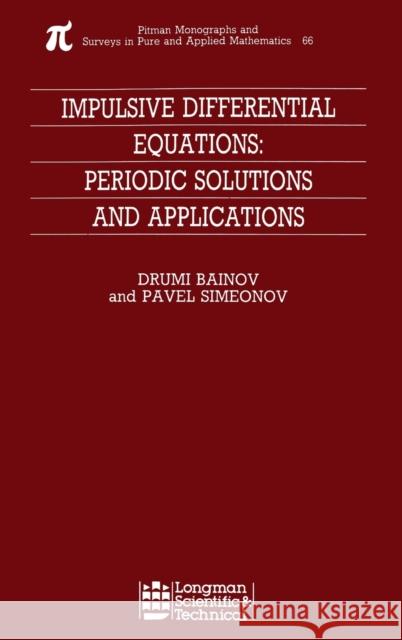 Impulsive Differential Equations: Periodic Solutions and Applications Bainov, Drumi 9780582096394 Chapman & Hall/CRC