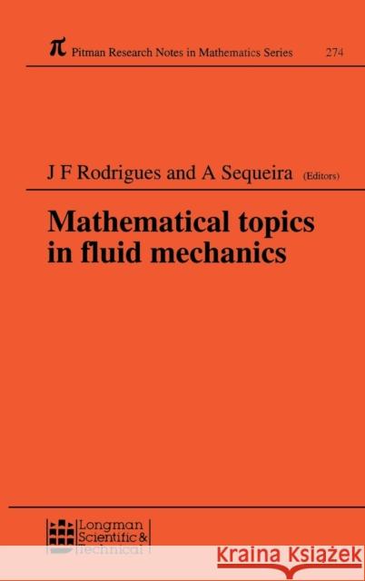 Mathematical Topics in Fluid Mechanics: Proceedings of the Summer Course Held in Lisbon, Portugal, September 9-13, 1991 Rodrigues, Jose Francisco 9780582209541 Chapman & Hall/CRC