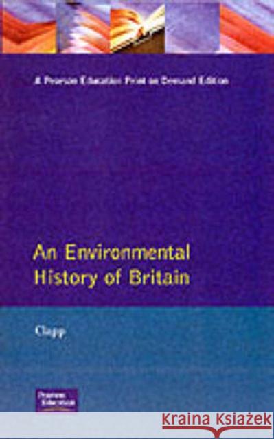 An Environmental History of Britain B.W. Clapp 9780582226265 Taylor and Francis