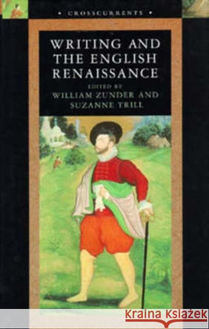 Writing and the English Renaissance Zunder, William|||Trill, Suzanne 9780582229754