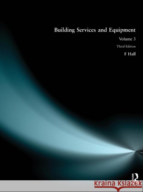 Building Services and Equipment: Volume 3 Hall, F. 9780582231399