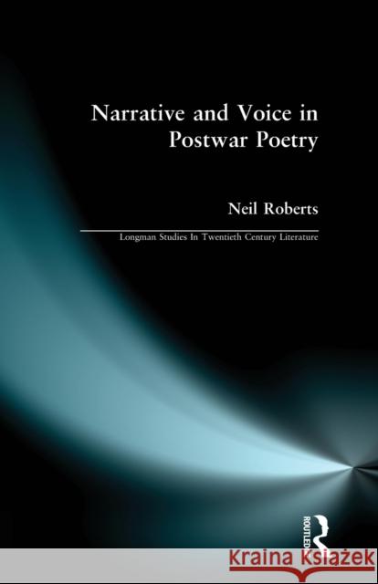 Narrative and Voice in Postwar Poetry Neil Roberts John H. Roverts 9780582233508 Longman Publishing Group
