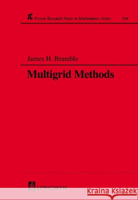 Multigrid Methods James H. Bramble J. H. Bramble 9780582234352 Chapman & Hall/CRC
