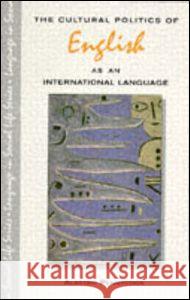 The Cultural Politics of English as an International Language Alastair Pennycook 9780582234727