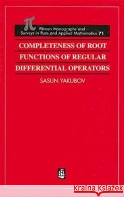 Completeness of Root Functions of Regular Differential Operators Sasun Yakubov   9780582236929 Taylor & Francis