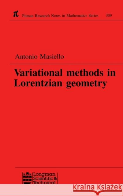 Variational Methods in Lorentzian Geometry Antonio Masiello   9780582237995 Taylor & Francis