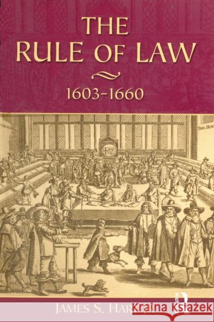 The Rule of Law, 1603-1660: Crowns, Courts and Judges Hart Jr, James S. 9780582238565