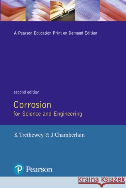 Corrosion for Science and Engineering K.R. Trethewey, J Chamberlain 9780582238695 Pearson Education (US)