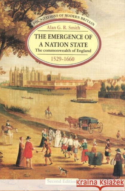 The Emergence of a Nation State: The Commonwealth of England 1529-1660 Smith, Alan G. R. 9780582238886