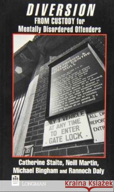 Diversion from Custody for Mentally Disordered Offenders: A Practical Guide Staite, Catherine 9780582239005 Ashgate Publishing Limited