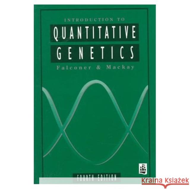 Introduction to Quantitative Genetics D S Falconer 9780582243026 Pearson Education Limited