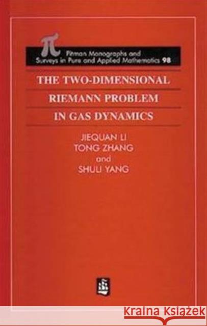 The Two-Dimensional Riemann Problem in Gas Dynamics Jiequan Li Tong. Zhang Shuli Yang 9780582244085 Taylor & Francis