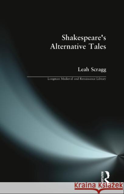 Shakespeare's Alternative Tales Leah Scragg 9780582244849