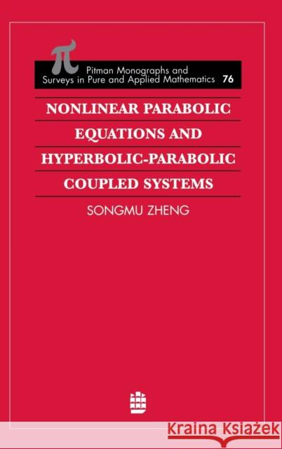 Nonlinear Parabolic Equations and Hyperbolic-Parabolic Coupled Systems Songmu Zheng 9780582244887
