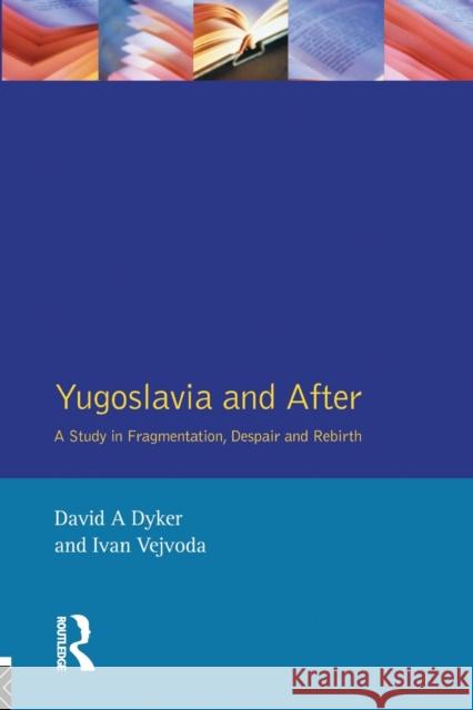 Yugoslavia and After: A Study in Fragmentation, Despair and Rebirth Dyker, David A. 9780582246379 Addison Wesley Publishing Company