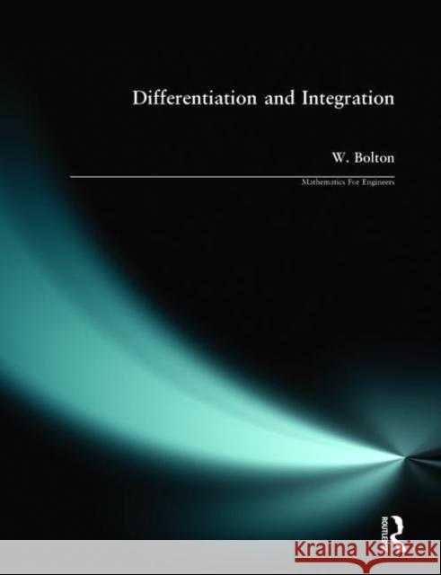 Differentiation and Integration W. Bolton William, J. Bolton 9780582251809 Longman Publishing Group