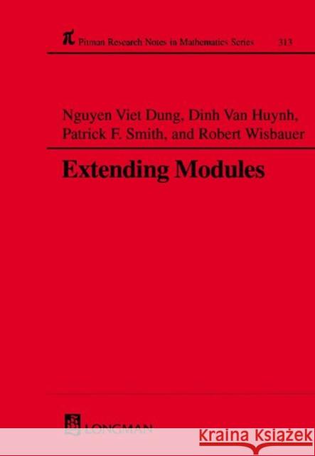 Extending Modules Viet N. Dung R. Wisbauer D. Va 9780582253827 Chapman & Hall/CRC