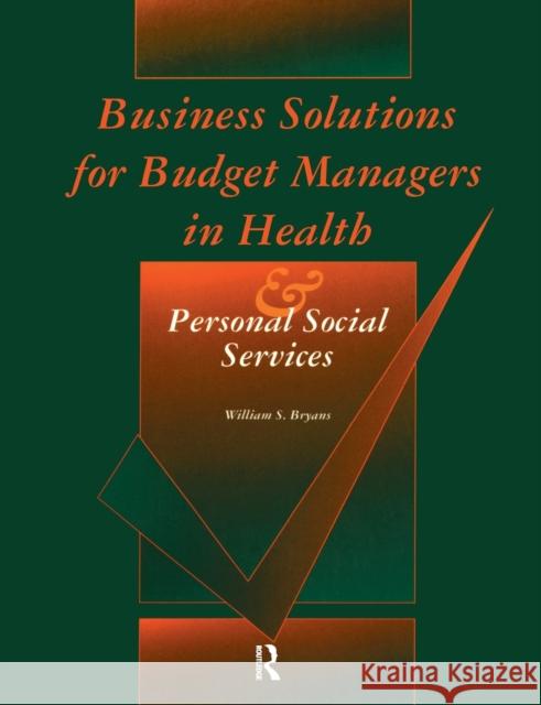 Business Solutions for Budget Managers in Health and Personal Social Services William J. Bryans   9780582255326