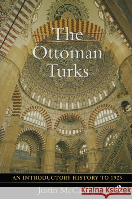 The Ottoman Turks: An Introductory History to 1923 McCarthy, Justin 9780582256552