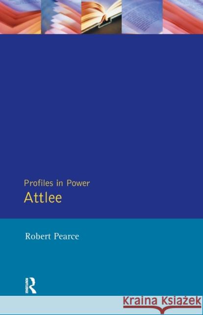 Attlee Pearce, Robert 9780582256903 Taylor and Francis