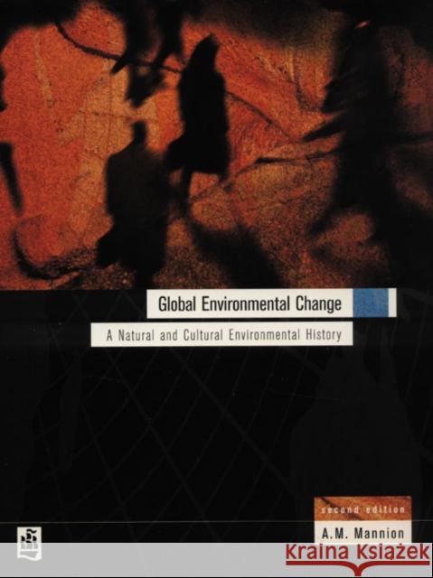 Global Environmental Change: A Natural and Cultural Environmental History Mannion, Antoinette 9780582277229 Prentice Hall