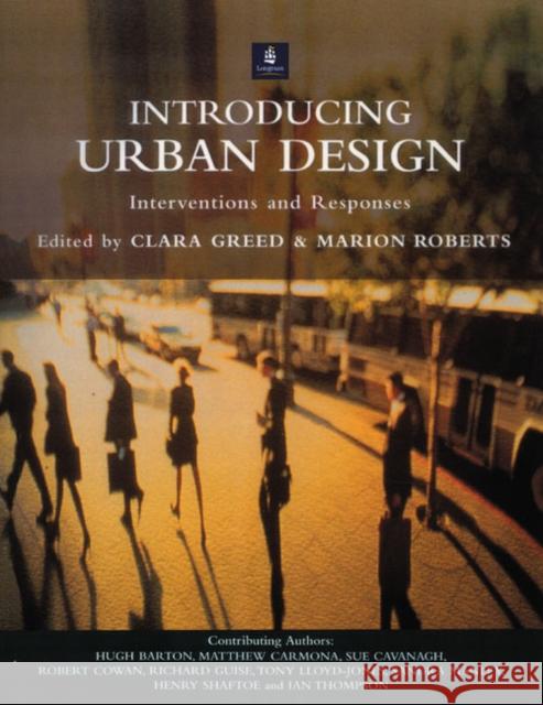 Introducing Urban Design: Interventions and Responses Greed, Clara 9780582285347 Routledge